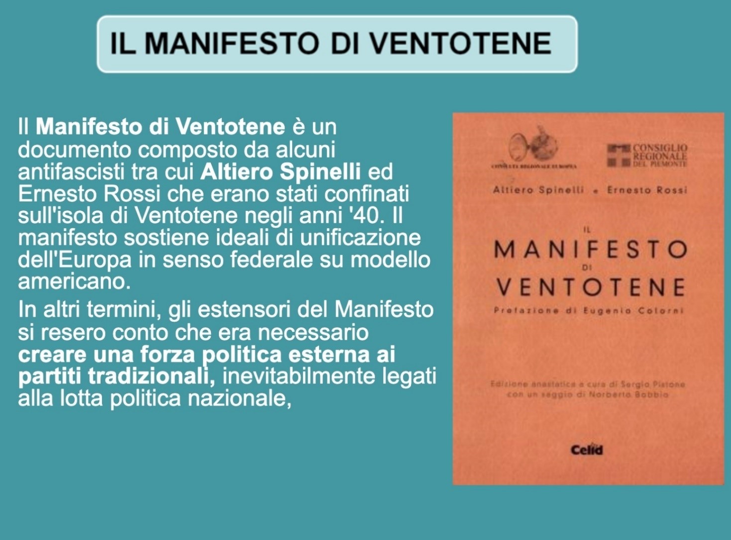 1940-1941: Manifesto di Ventotene, PER
                      UN’EUROPA LIBERA E UNITA