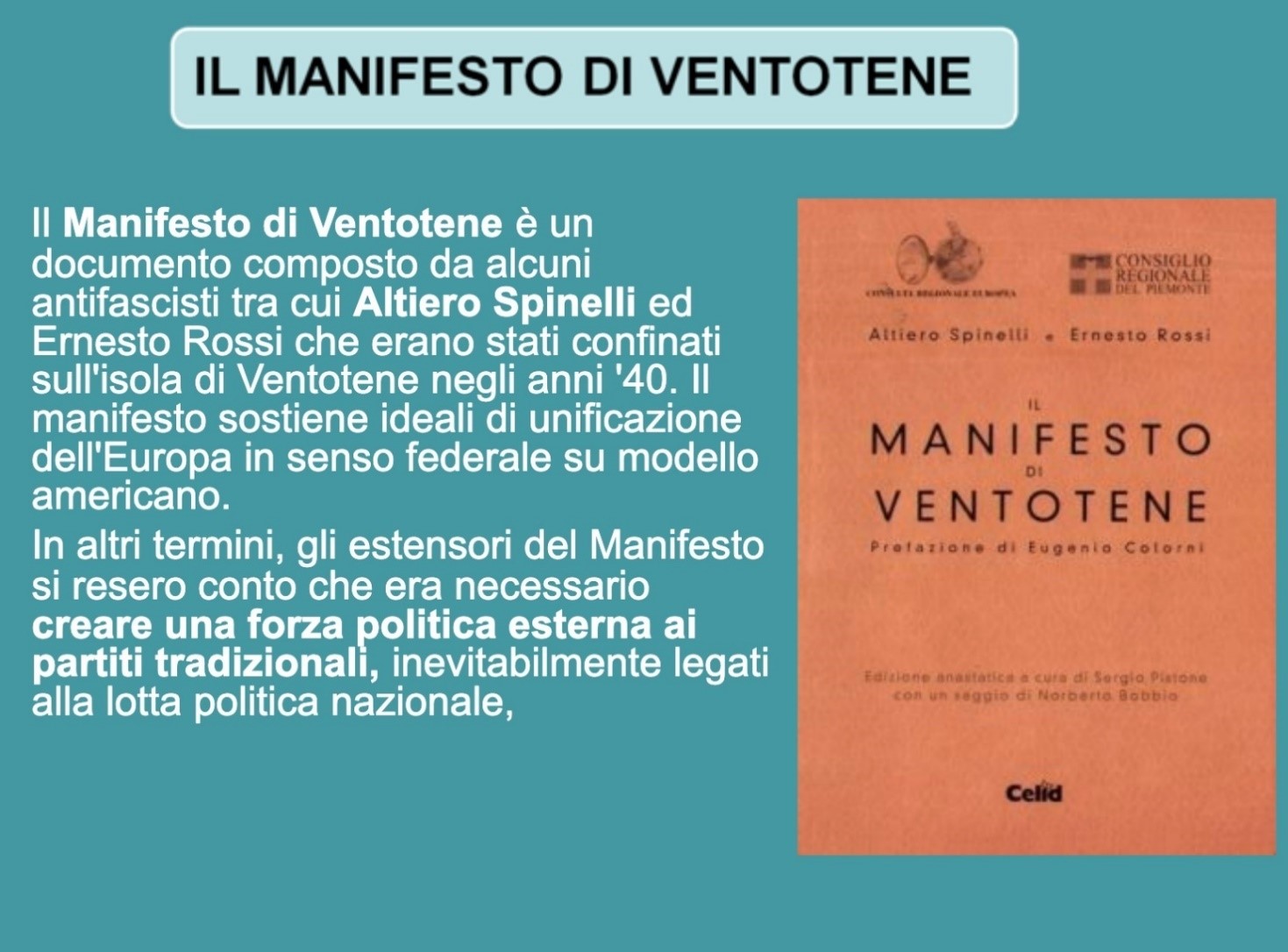 1940-1941: Manifesto di Ventotene, PER
                      UN’EUROPA LIBERA E UNITA